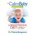 The Calm Baby Cookbook: A Breastfeeding Diet to Calm Your Fussy Baby - Paperback