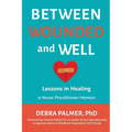 Between Wounded and Well: Lessons in Healing - Paperback