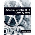 Autodesk Inventor 2016 Learn by doing - Paperback