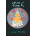 Echoes of Ganesha: An Ancient God In A Modern Western World - Paperback