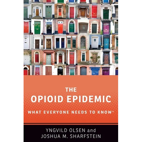 The Opioid Epidemic: What Everyone Needs to Know - Paperback