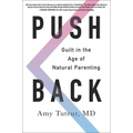 Push Back: Guilt in the Age of Natural Parenting - Paperback