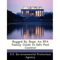 Bugged by Bugs: An EPA Family Guide to Safe Pest Control - Paperback