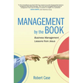 Management by the Book: Business Management Lessons from Jesus - Hardcover