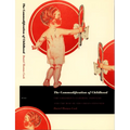 The Commodification of Childhood: The Children's Clothing Industry and the Rise of the Child Consumer - Paperback
