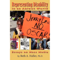 Representing Disability in an Ableist World: Essays on Mass Media - Paperback