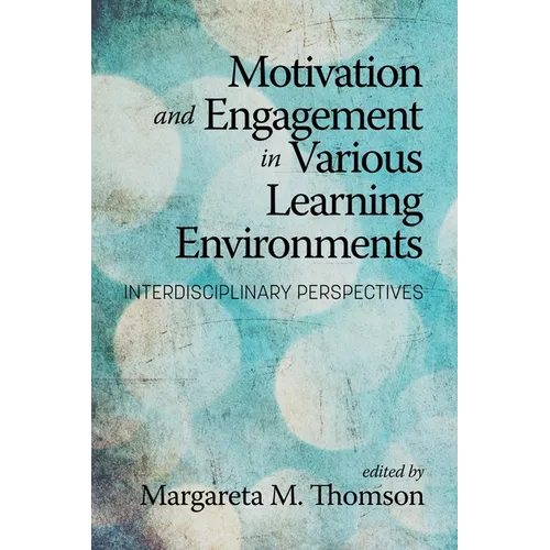 Motivation and Engagement in Various Learning Environments: Interdisciplinary Perspectives - Paperback