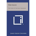 War Eagles: The Story of the Eagle Squadron - Hardcover