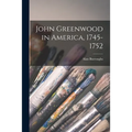 John Greenwood in America, 1745-1752 - Paperback