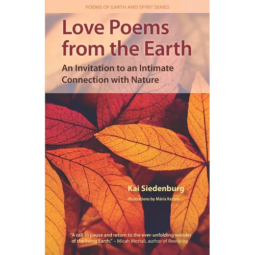 Love Poems from the Earth: An Invitation to an Intimate Connection with Nature - Paperback