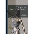 The Map of Africa by Treaty; Volume 1 - Paperback