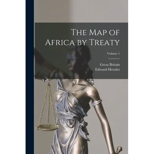 The Map of Africa by Treaty; Volume 1 - Paperback