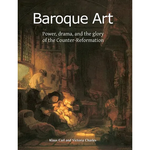 Baroque Art: Power, drama, and the glory of the Counter-Reformation - Hardcover