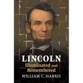 Lincoln Illuminated and Remembered - Paperback
