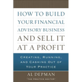 How to Build Your Financial Advisory Business and Sell It at a Profit - Hardcover