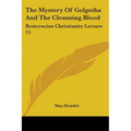 The Mystery Of Golgotha And The Cleansing Blood: Rosicrucian Christianity Lecture 15 - Paperback