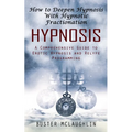 Hypnosis: How to Deepen Hypnosis With Hypnotic Fractionation (A Comprehensive Guide to Erotic Hypnosis and Relyfe Programming) - Paperback