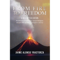 From Fire to Freedom: A Rescripted Edition: Reverberations of childhood in colonized Philippines with opportune post-WWII adulthood in America - Paperback