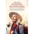 Nursing Adventures-A Fun Guide to Post-Retirement Bliss: Guidance for Nurses and Healthcare Professionals Transitioning to a Fulfilling and Financiall - Paperback