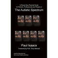A Pocket Size Practical Guide for Parents, Professionals and People on the Autistic Spectrum - Paperback