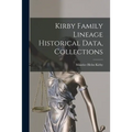 Kirby Family Lineage Historical Data, Collections - Paperback