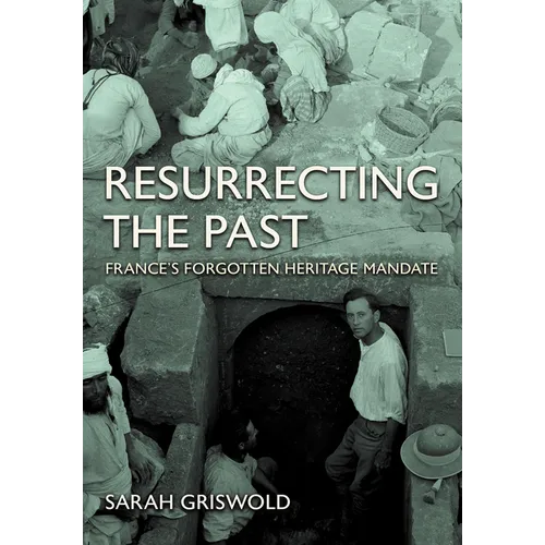Resurrecting the Past: France's Forgotten Heritage Mandate - Hardcover