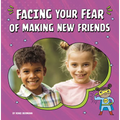 Facing Your Fear of Making New Friends - Hardcover