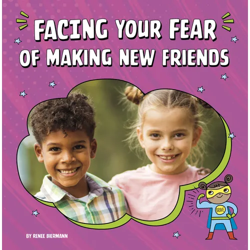 Facing Your Fear of Making New Friends - Hardcover