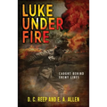 Luke Under Fire: Caught Behind Enemy Lines - Paperback