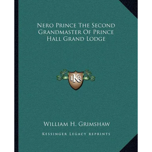 Nero Prince The Second Grandmaster Of Prince Hall Grand Lodge - Paperback