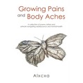 Growing Pains and Body Aches: A collection of poems, letters and artwork navigating adolescence and mental health - Paperback