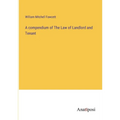 A compendium of The Law of Landlord and Tenant - Paperback