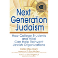 Next Generation Judaism: How College Students and Hillel Can Help Reinvent Jewish Organizations - Paperback