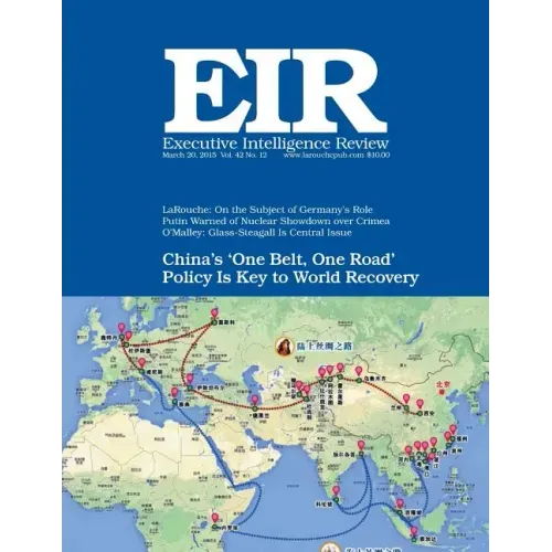 Executive Intelligence Review; Volume 42, Issue 12: Published March 20, 2015 - Paperback