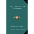 Guild Masonry In The Making - Hardcover