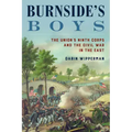 Burnside's Boys: The Union's Ninth Corps and the Civil War in the East - Hardcover