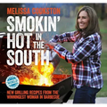 Smokin' Hot in the South: New Grilling Recipes from the Winningest Woman in Barbecue - Hardcover