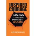 Inspired Courage: Breaking Through Your Barriers to Success - Paperback