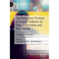 The Forgotten Victims of Sexual Violence in Film, Television and New Media: Turning to the Margins - Hardcover