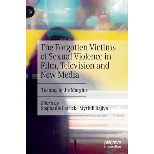 The Forgotten Victims of Sexual Violence in Film, Television and New Media: Turning to the Margins - Hardcover