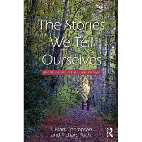 The Stories We Tell Ourselves: Mentalizing Tales of Dating and Marriage - Paperback