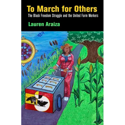 To March for Others: The Black Freedom Struggle and the United Farm Workers - Paperback