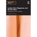 Lesbian Porn Magazines and the Sex Wars: Reimagining Sex, Power, and Identity - Paperback