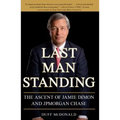 Last Man Standing: The Ascent of Jamie Dimon and JPMorgan Chase - Paperback
