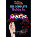 Working for Your Dreams: The complete guide to Marketing : The complete guide to Marketing - Paperback