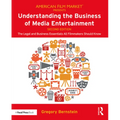 Understanding the Business of Media Entertainment: The Legal and Business Essentials All Filmmakers Should Know - Paperback