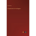 A Supplication for the Beggers - Hardcover