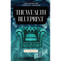 The Wealth Blueprint: Strategies for Financial Freedom - Paperback