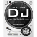 The Ultimate DJ Handbook: Mastering the Art of DJing: From Zero To Hero - Paperback