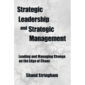 Strategic Leadership and Strategic Management: Leading and Managing Change on the Edge of Chaos - Paperback